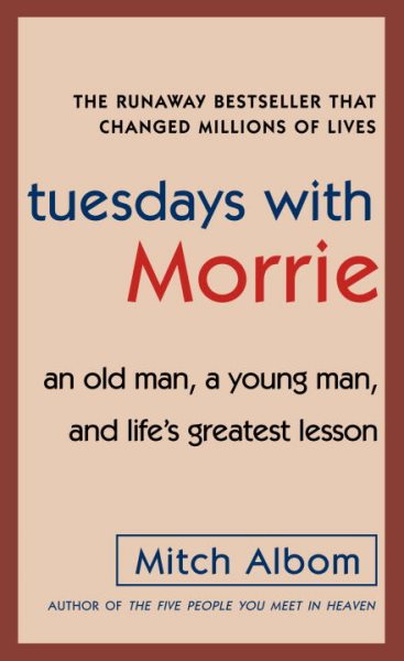 Tuesdays with Morrie: An Old Man, a Young Man, and Life\
