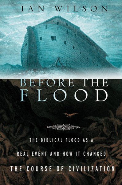 Before the Flood: The Biblical Flood as a Real Event and How It Changed the Cour