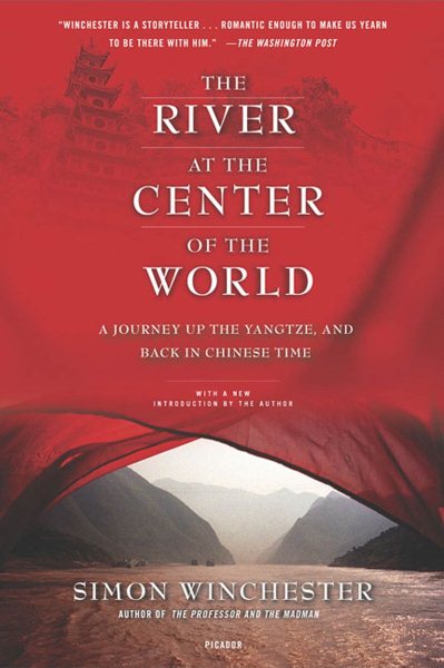The River at the Center of the World: A Journey up the Yangtze, and Back in Chin