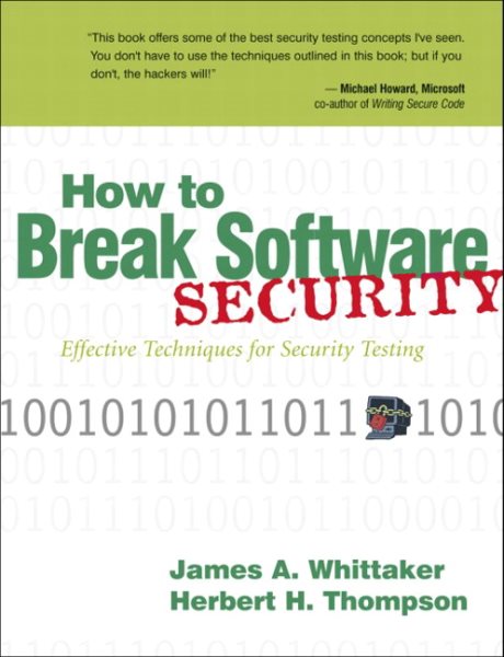 How to Break Software Security: Effecticve Techniques for Security Testing