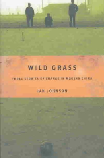 Wild Grass: Three Stories of Change in Modern China