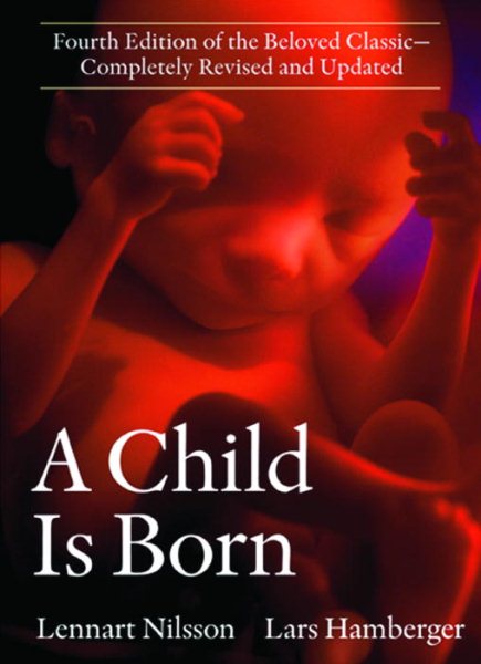 A Child is Born: Fourth Edition of the Beloved Classic, Completely Revised and U