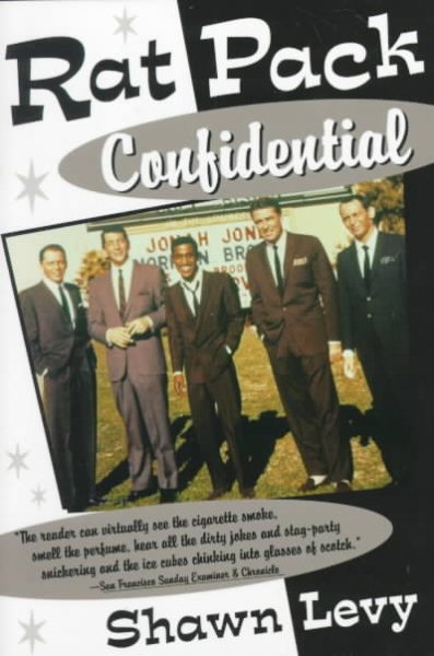 Rat Pack Confidential: Frank, Dean, Sammy, Peter, Joey, and the Last Great Showb