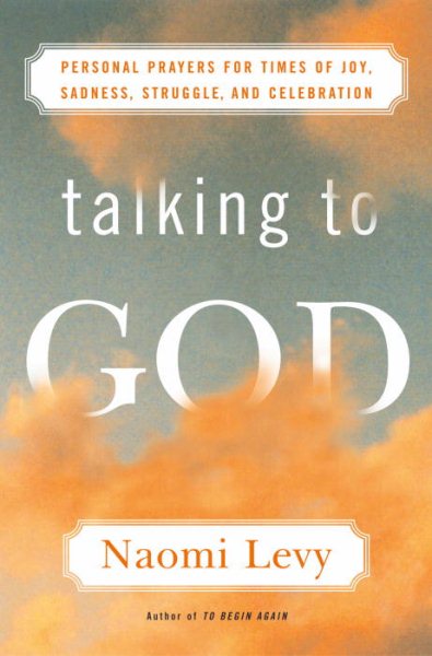 Talking to God: Personal Prayers for Times of Joy, Sadness, Struggle, and Celebr