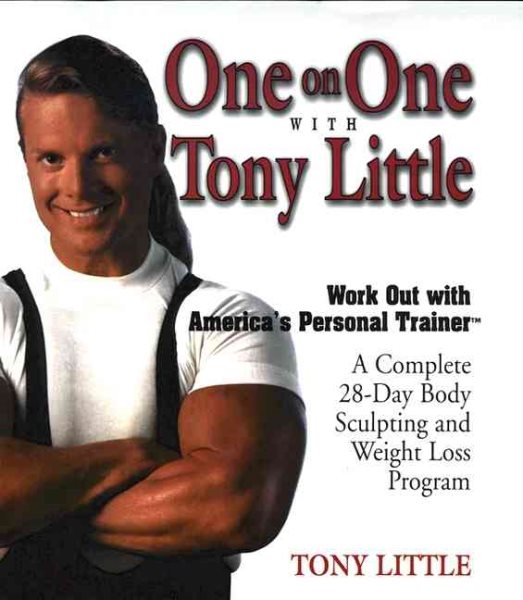 One-on-One with Tony Little: A Complete 28-Day Body Sculpting and Weight Loss Pr