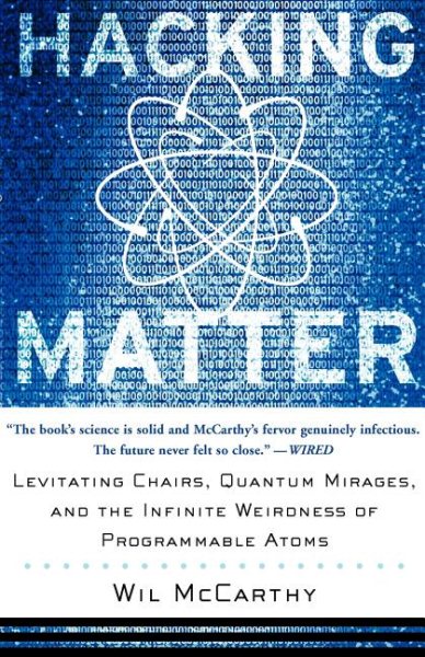 Hacking Matter: Levitating Chairs, Quantum Mirages, and the Infinite Weirdness o