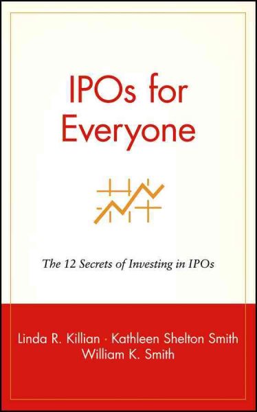 IPOs for Everyone: The 12 Secrets of Investing in IPOs