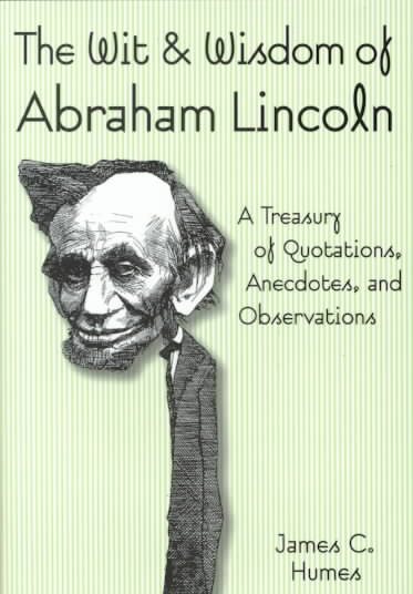 Wit and Wisdom of Abraham Lincoln