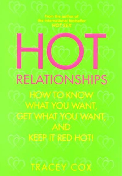 Hot Relationships: How to Know What You Want, Get What You Want and Keep It Red