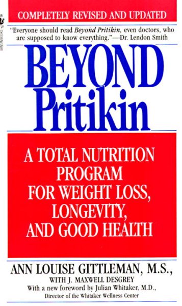 Beyond Pritikin: A Total Nutrition Program for Weight Loss, Longtivity, and Good