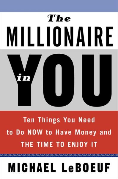 Millionaire in You: Things You Need to Do Now to Have Money and the Time to Enjo