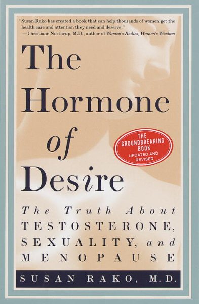 Hormone of Desire: The Truth about Testosterone, Sexuality, and Menopause