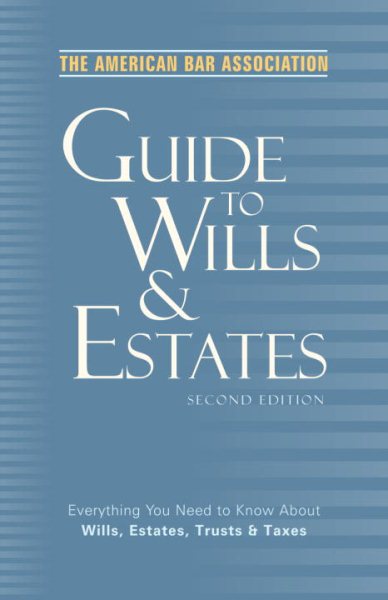 The American Bar Association Guide to Wills and Estates: Everything You Need to