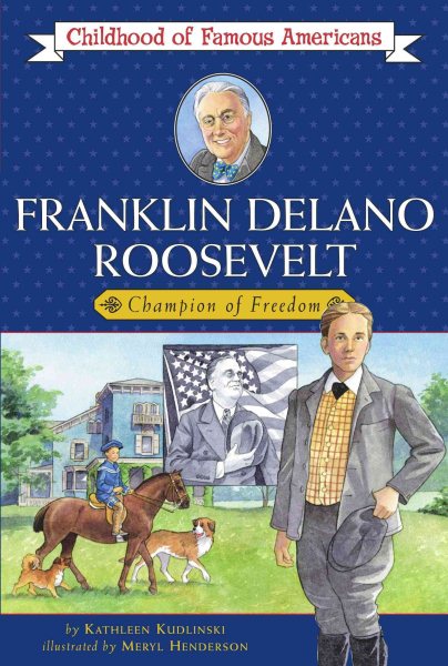 Franklin Delano Roosevelt (Childhood of Famous Americans Series): Champion of Fr