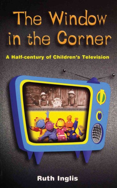 The Window in the Corner: A Half-Century of Childrens Television