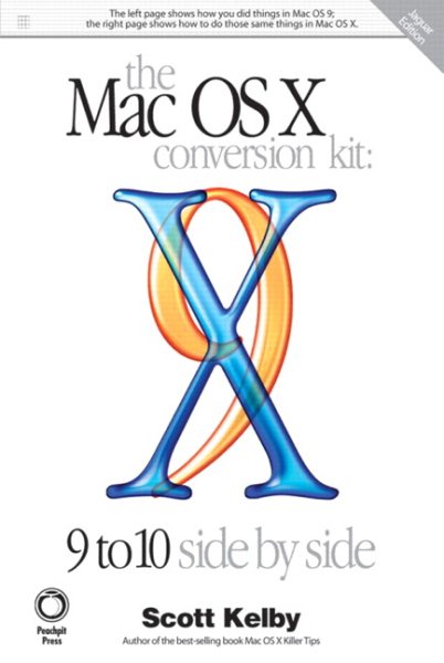 The Mac OS X Conversion Kit: 9 to 10 Side by Side, Jaguar Edition