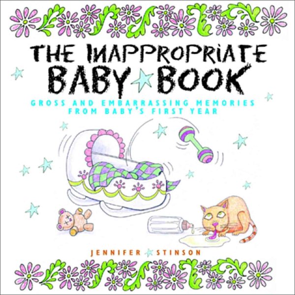 The Inappropriate Baby Book: Gross And Embarrassing Memories