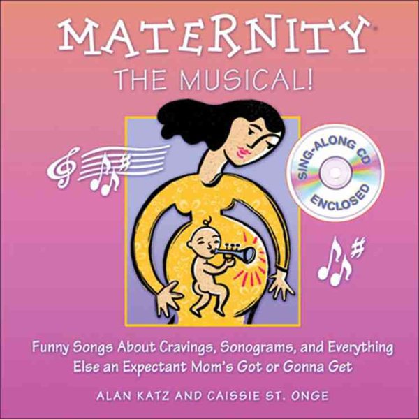 Maternity The Musical: Funny Songs About Cravings, Sonograms, and Everything Els