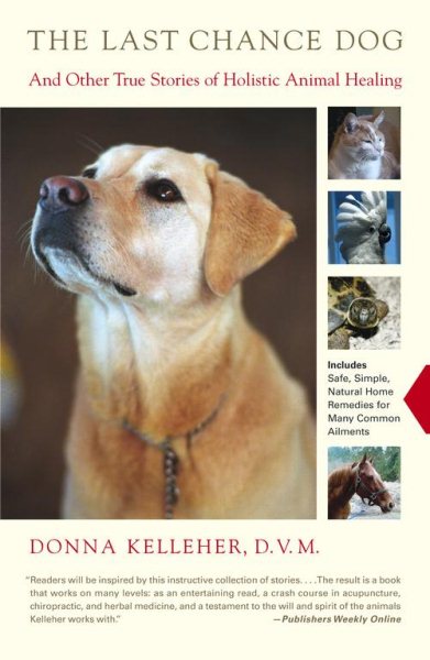 The Last Chance Dog: And Other True Stories of Holistic Animal Healing【金石堂、博客來熱銷】