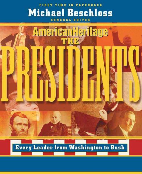 The Presidents: From Washington to Bush- Every President in Depth