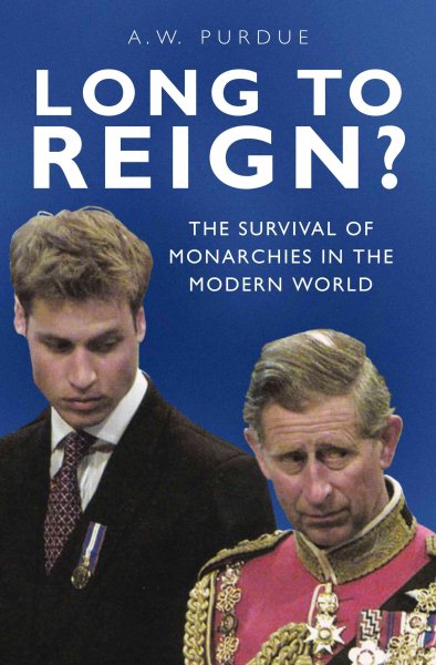 Long to Reign?: The Survival of Monarchies in the Modern World