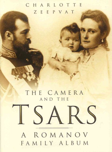 Camera and the Tsars: The Romanov Family in Photographs