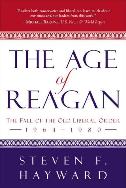 The Age Of Reagan, 1964-1980: The Fall Of The Old Liberal Order