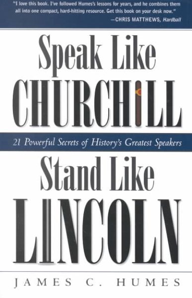 Speak like Churchill, Stand like Lincoln: 21 Practical Secrets of History\