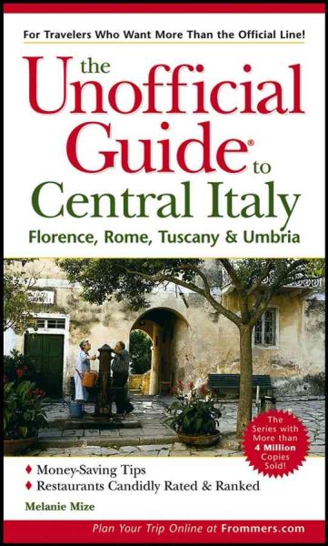 Unofficial Guide to Central Italy: Florence, Rome, Tuscany and Umbria