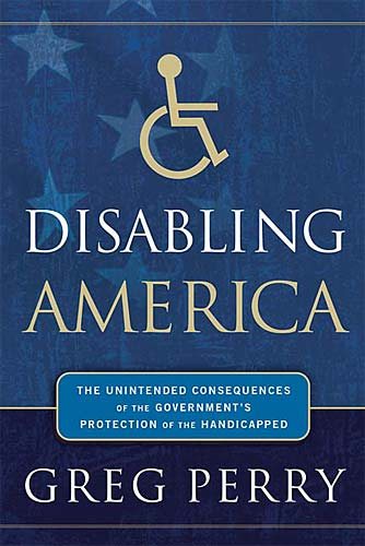 Disabling America: The Unintended Consequences of the Government\
