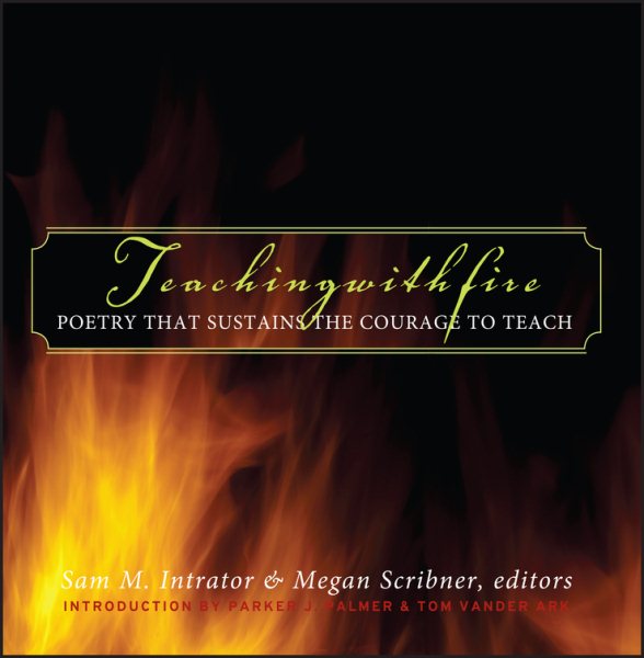 Teaching with Fire: Poetry That Sustains t
