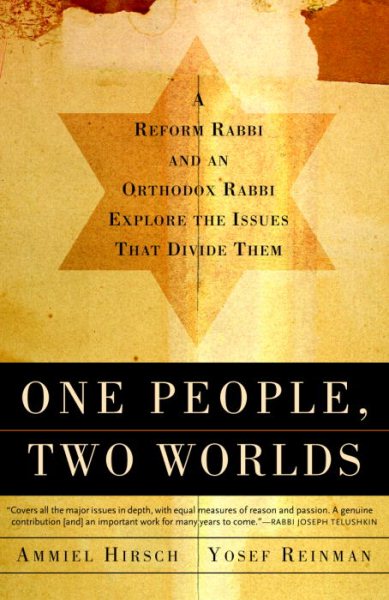 One People, Two Worlds: A Reform Rabbi and an Orthodox Rabbi Explore the Issues