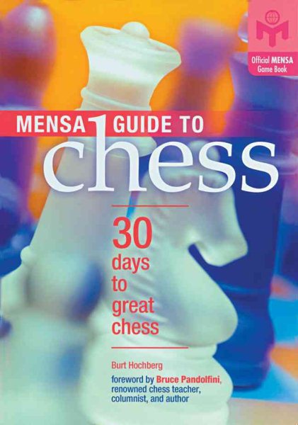 Mensa Guide to Chess (Mensa Game Book Series): 30 Days to Great Chess