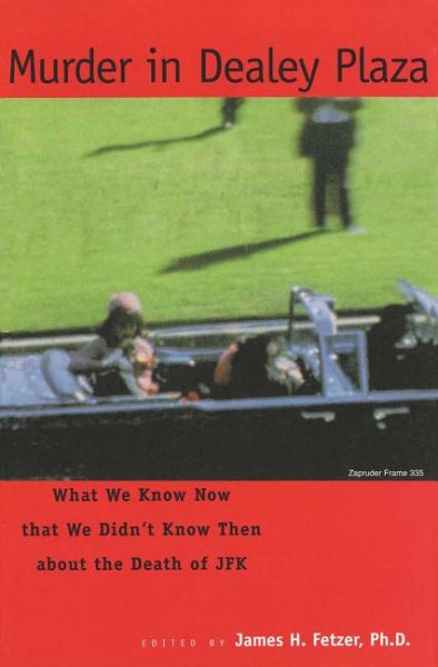 Murder in Dealey Plaza: What We Know Now That We Didn\