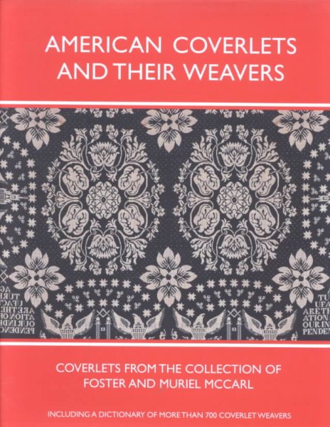 American Coverlets and Their Weavers: Coverlets from the Collection of Foster an