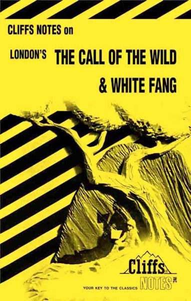 The Call of the Wild & White Fang (Cliffs Notes)