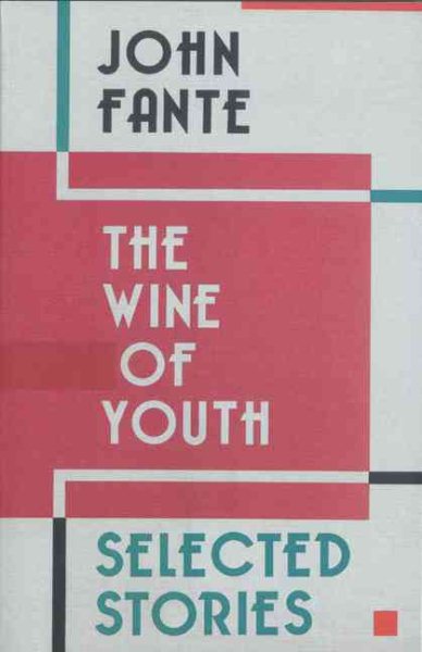 Wine of Youth: Selected Stories of John Fante