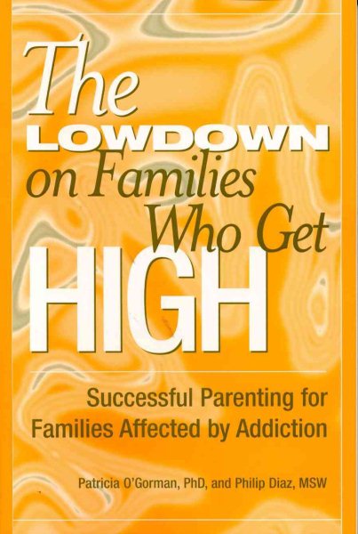 The Lowdown on Families Who Get High: Successful Parenting for Families Affected