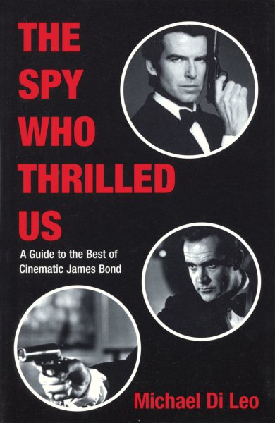 The Spy Who Thrilled Us: A Guide to the Best of Cinematic James Bond