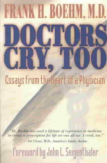 Doctors Cry, Too: Essays from the Heart of a Physician