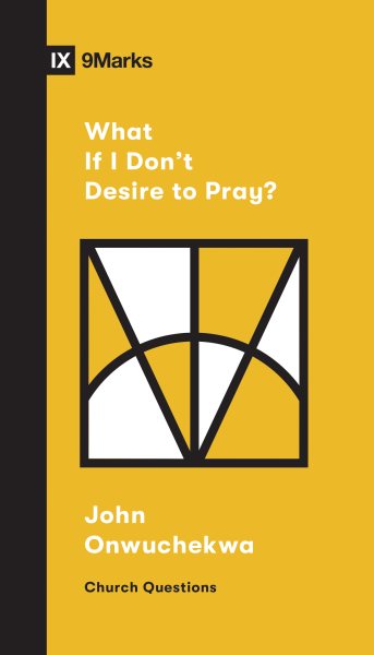 What If I Don`t Desire to Pray?