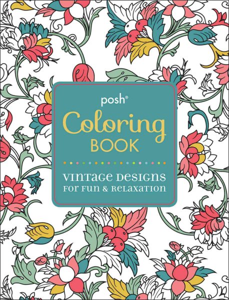 Posh Coloring Book Vintage Designs for Fun & Relaxation