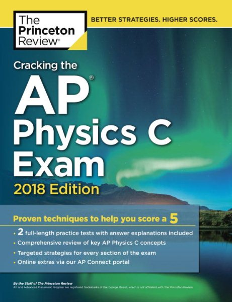 The Princeton Review Cracking the AP Physics C Exam 2018