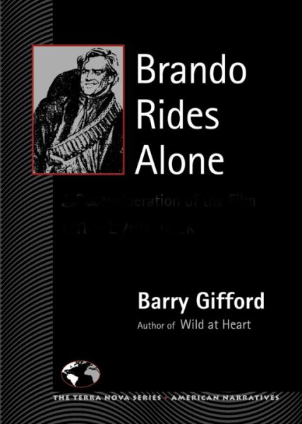Brando Rides Alone (The Terra Nova Series): A Reconsideration of the Film One-Ey