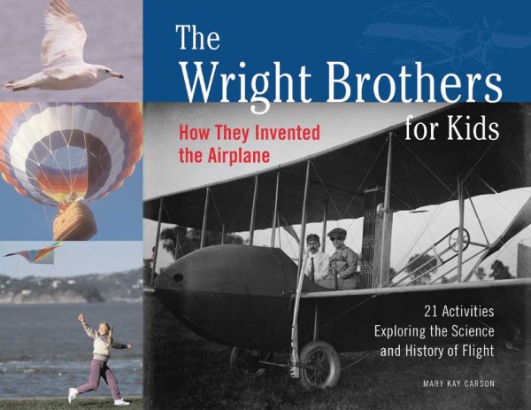 The Wright Brothers: How They Invented the Airplane with 21 Activities Exploring