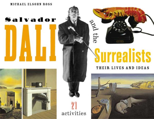 Salvador Dali and the Surrealists: Their Lives and Ideas with 21 Activities