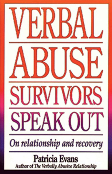 Verbal Abuse: Survivors Speak out on Releationship and Recovery