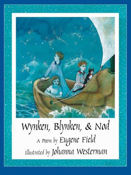 Wynken- Blynken- and Nod: A Poem