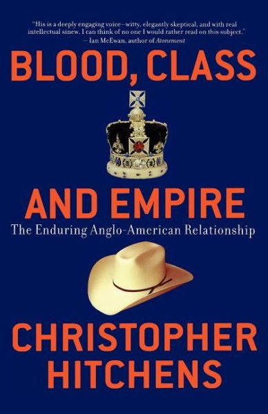 Blood, Class, and Empire: The Enduring Anglo-American Relationship
