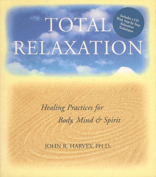 Total Relaxation: Healing Practice for Body, Mind and Spirit